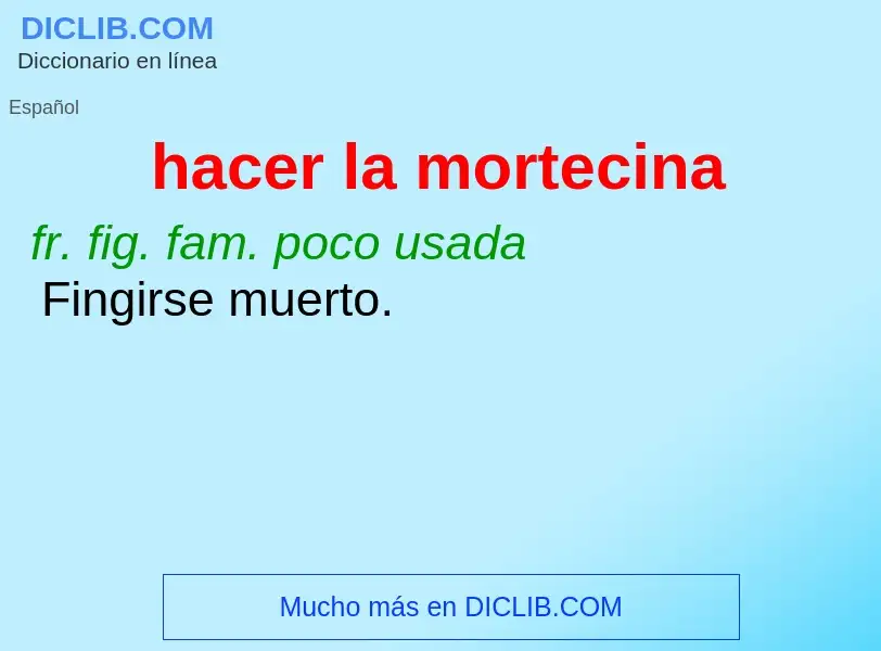 What is hacer la mortecina - meaning and definition