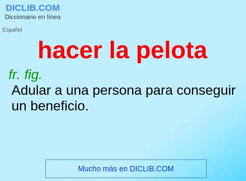 Wat is hacer la pelota - definition