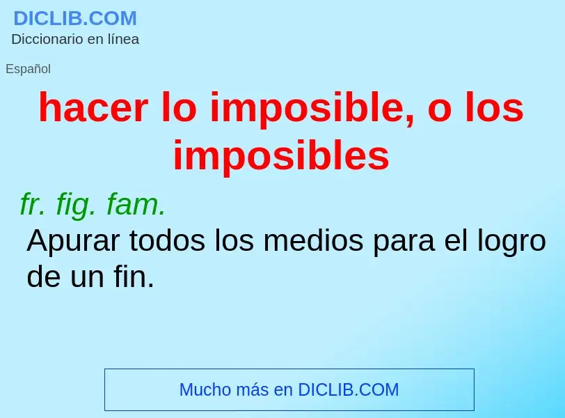 Что такое hacer lo imposible, o los imposibles - определение