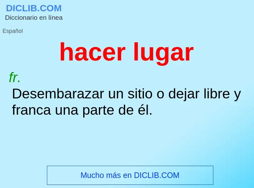 ¿Qué es hacer lugar? - significado y definición