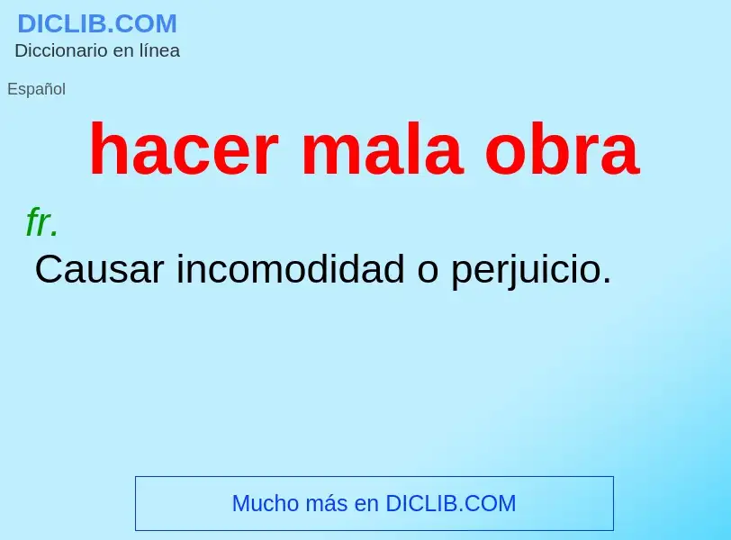 What is hacer mala obra - meaning and definition