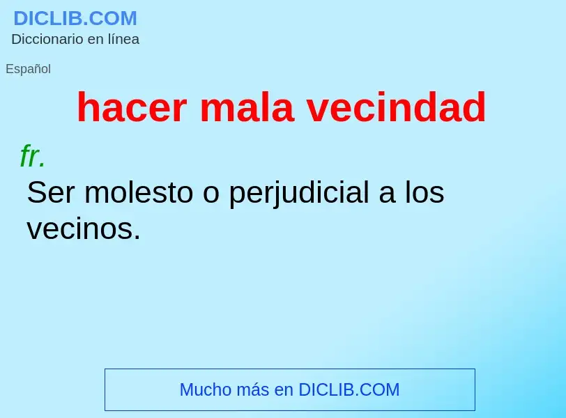 What is hacer mala vecindad - definition