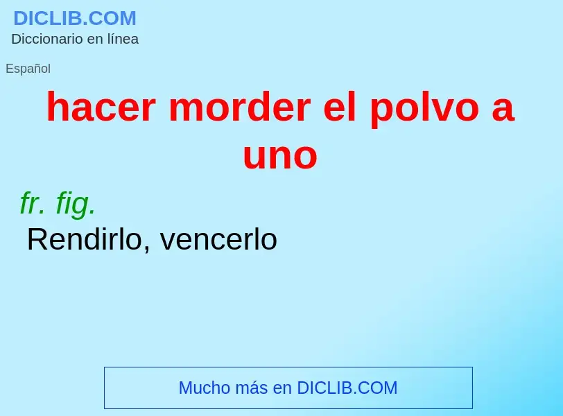 ¿Qué es hacer morder el polvo a uno? - significado y definición