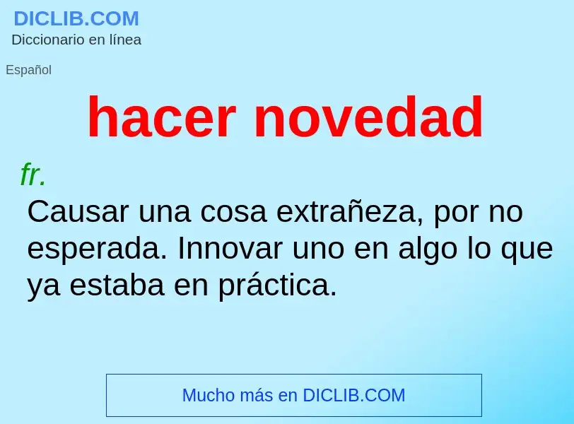 What is hacer novedad - meaning and definition