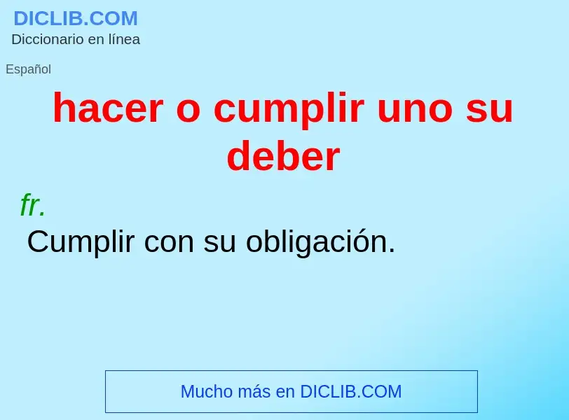 Wat is hacer o cumplir uno su deber - definition