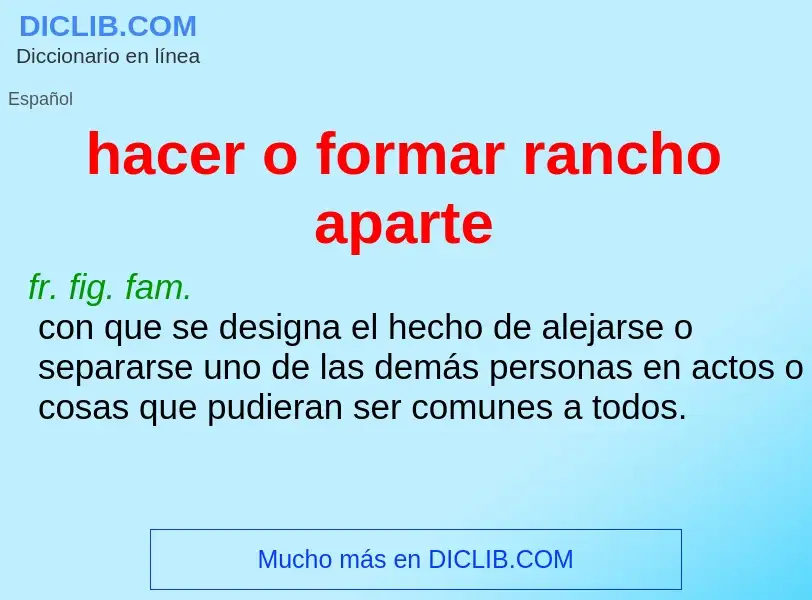 What is hacer o formar rancho aparte - definition