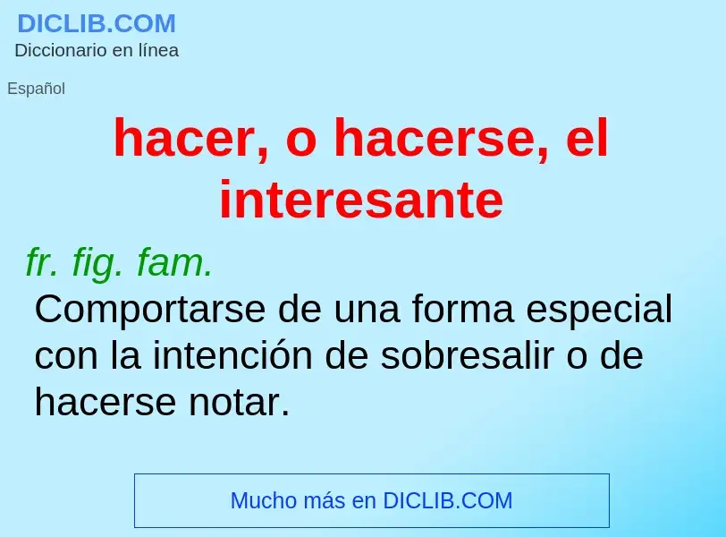 Was ist hacer, o hacerse, el interesante - Definition