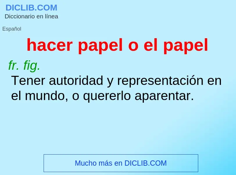 Che cos'è hacer papel o el papel - definizione