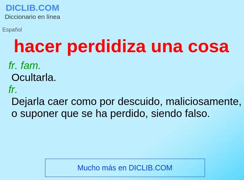 Wat is hacer perdidiza una cosa - definition