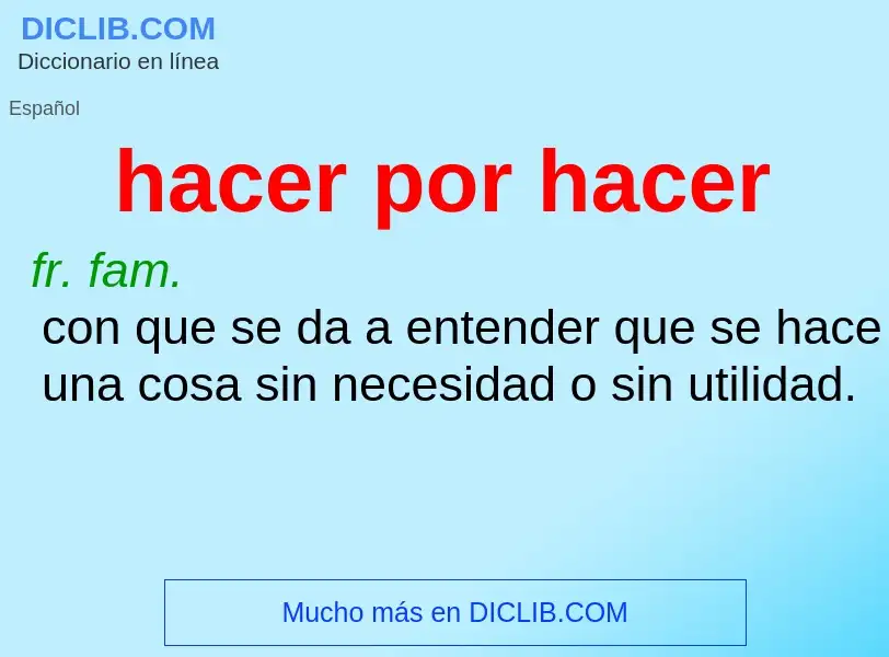 What is hacer por hacer - meaning and definition