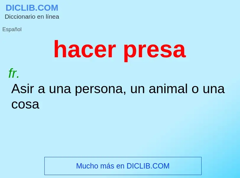 Wat is hacer presa - definition