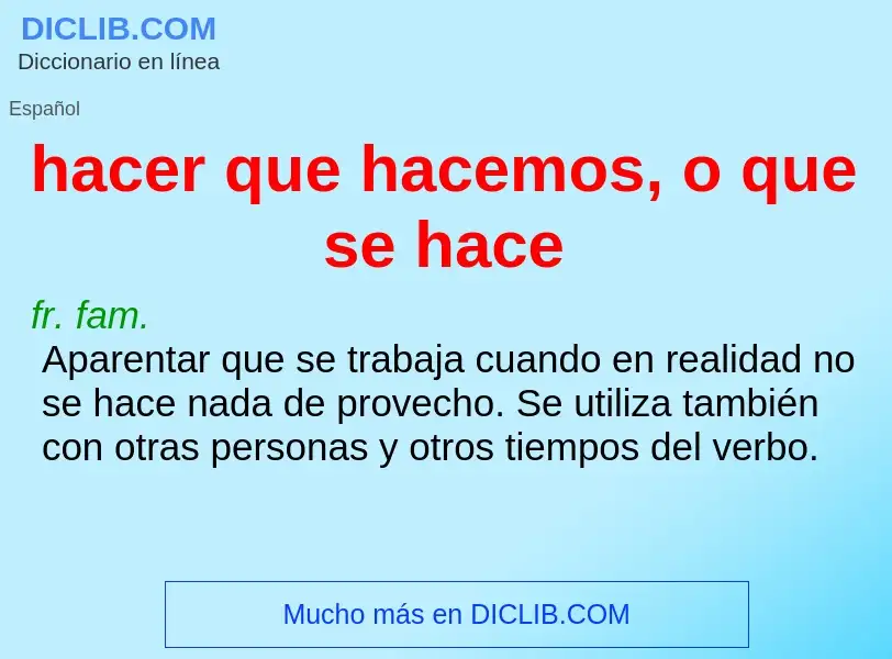 What is hacer que hacemos, o que se hace - definition