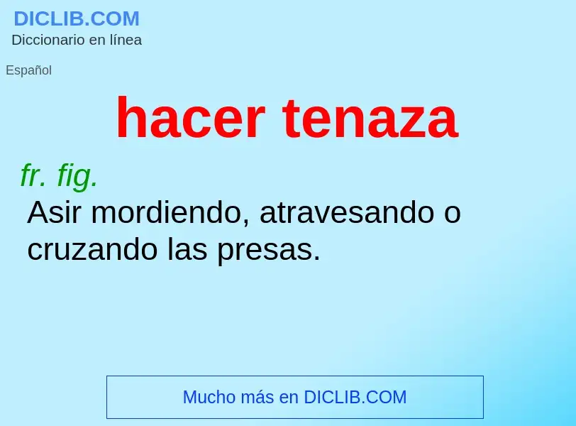 What is hacer tenaza - definition