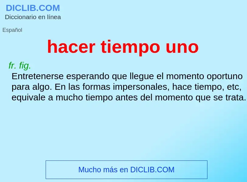 What is hacer tiempo uno - definition