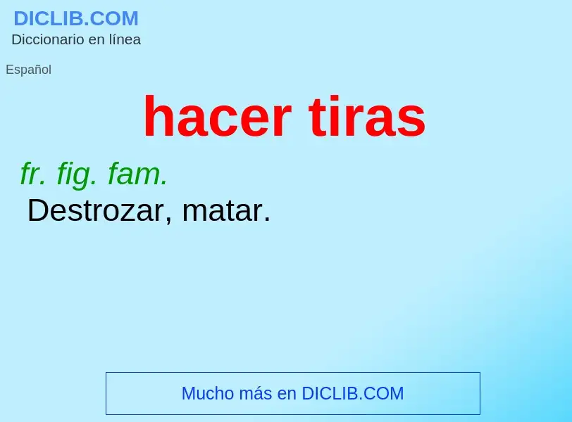 What is hacer tiras - meaning and definition