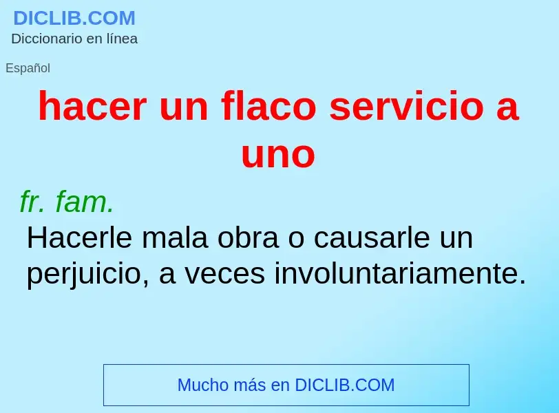 ¿Qué es hacer un flaco servicio a uno? - significado y definición