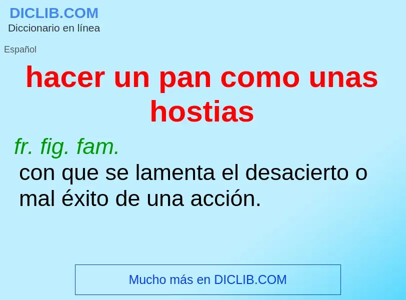 O que é hacer un pan como unas hostias - definição, significado, conceito