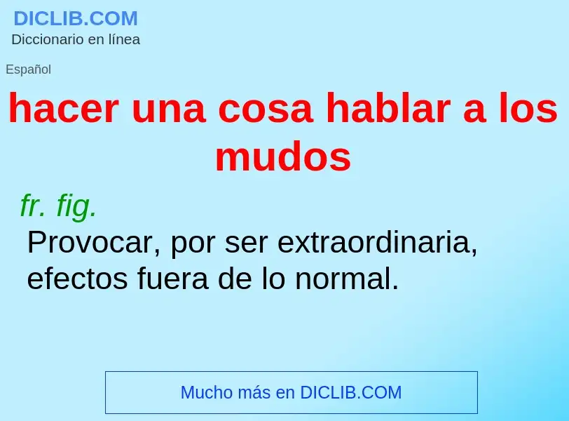 Wat is hacer una cosa hablar a los mudos - definition