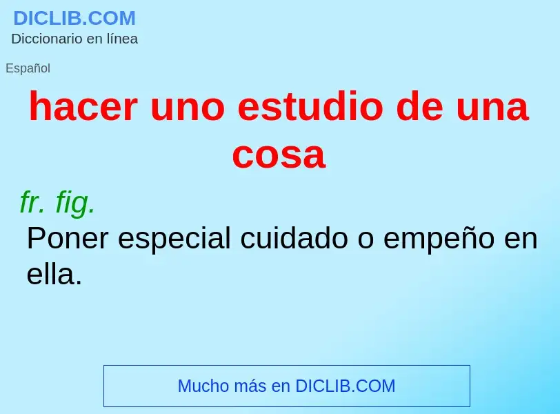 ¿Qué es hacer uno estudio de una cosa? - significado y definición