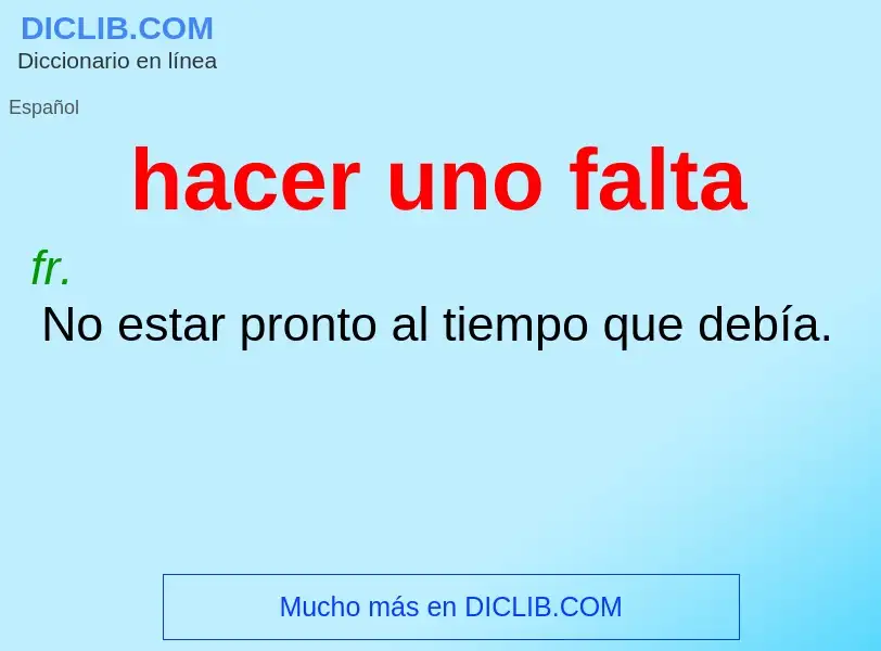 ¿Qué es hacer uno falta? - significado y definición