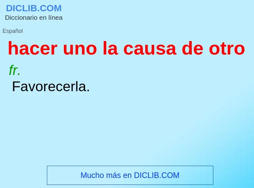 Wat is hacer uno la causa de otro - definition