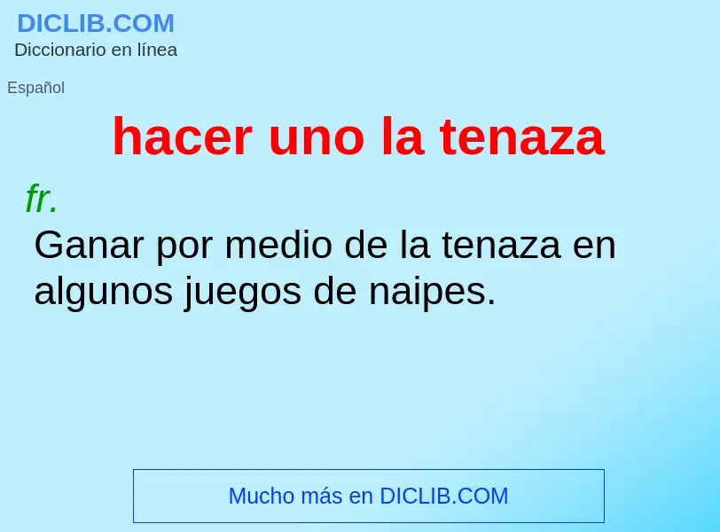 ¿Qué es hacer uno la tenaza? - significado y definición