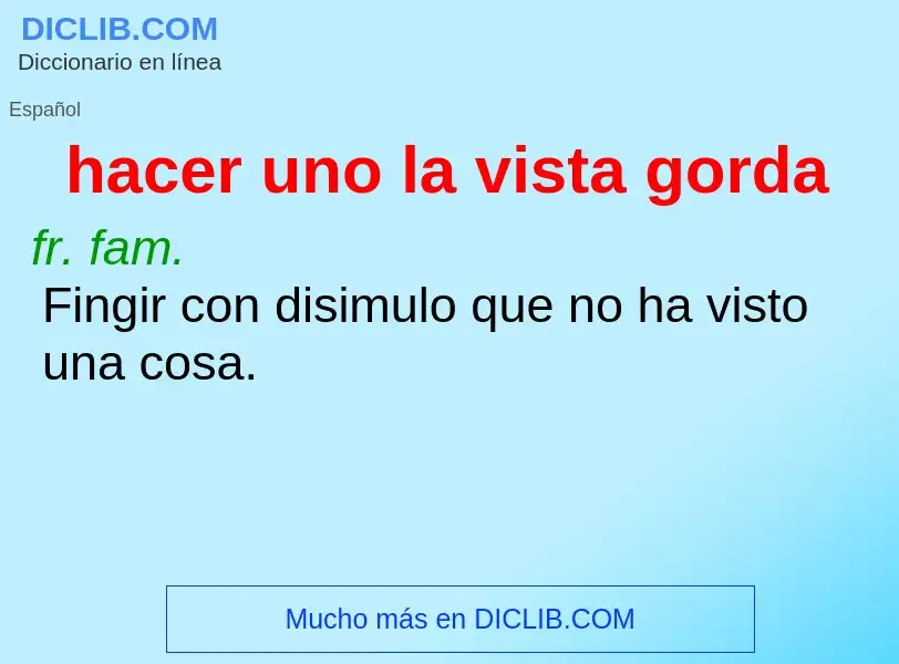 What is hacer uno la vista gorda - meaning and definition