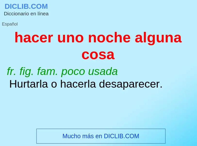 What is hacer uno noche alguna cosa - meaning and definition