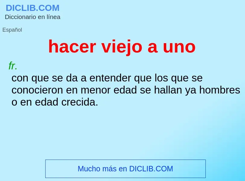 ¿Qué es hacer viejo a uno? - significado y definición