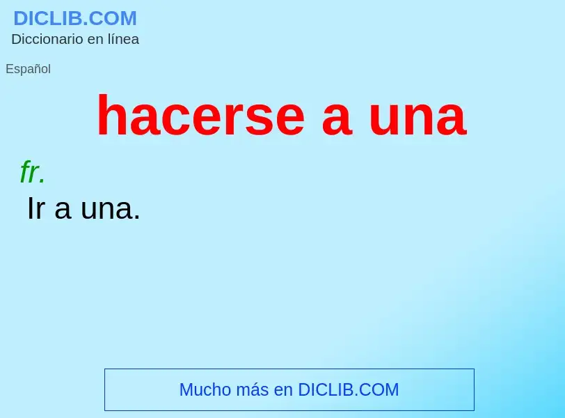 What is hacerse a una - definition