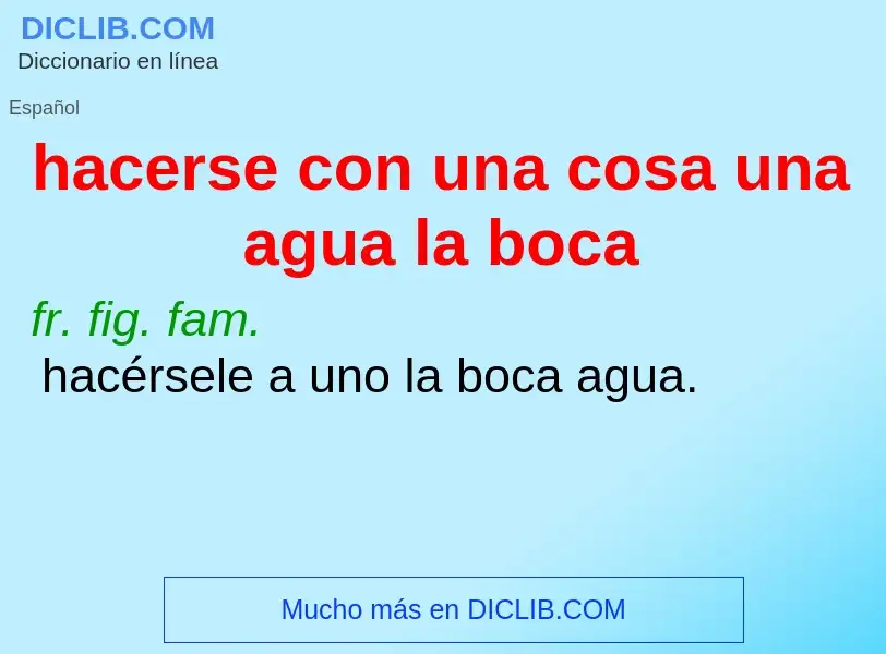 Wat is hacerse con una cosa una agua la boca - definition