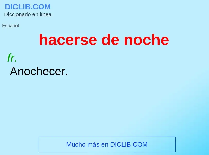 What is hacerse de noche - meaning and definition