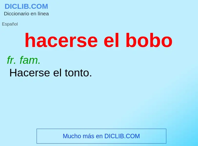 What is hacerse el bobo - definition