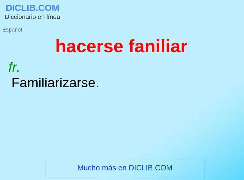 What is hacerse faniliar - definition