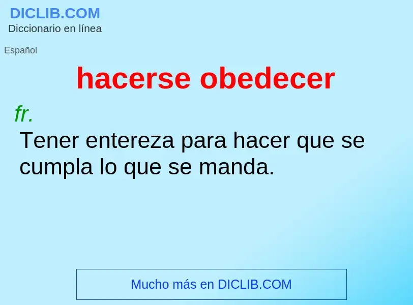 What is hacerse obedecer - meaning and definition