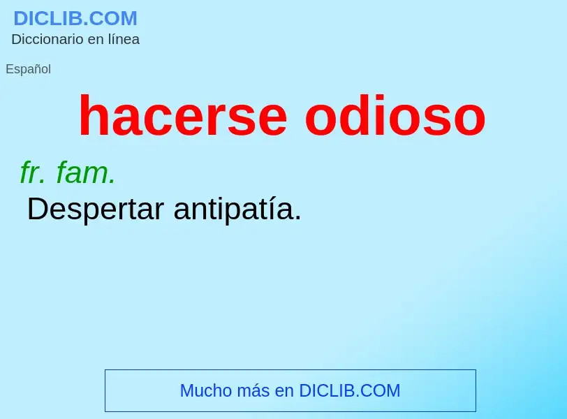 What is hacerse odioso - definition