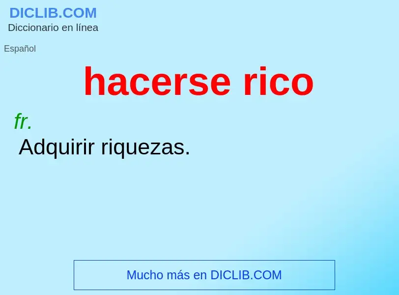 What is hacerse rico - meaning and definition