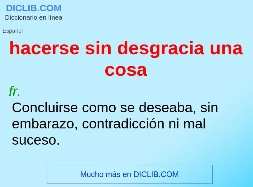 O que é hacerse sin desgracia una cosa - definição, significado, conceito