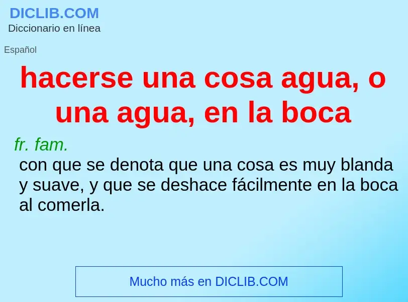 Qu'est-ce que hacerse una cosa agua, o una agua, en la boca - définition