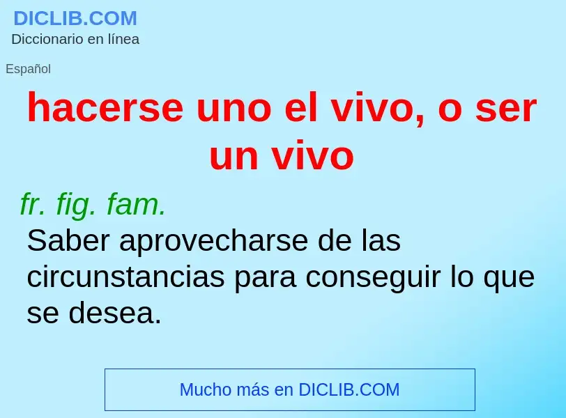 What is hacerse uno el vivo, o ser un vivo - definition