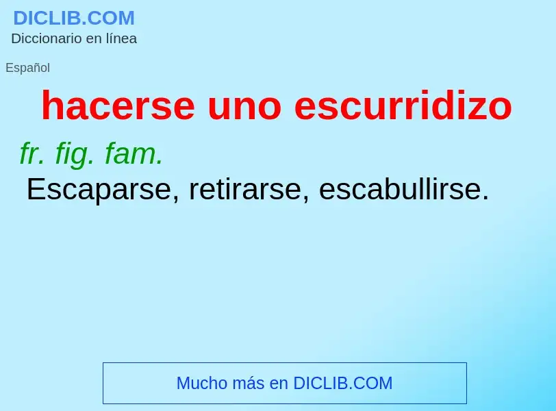 Wat is hacerse uno escurridizo - definition