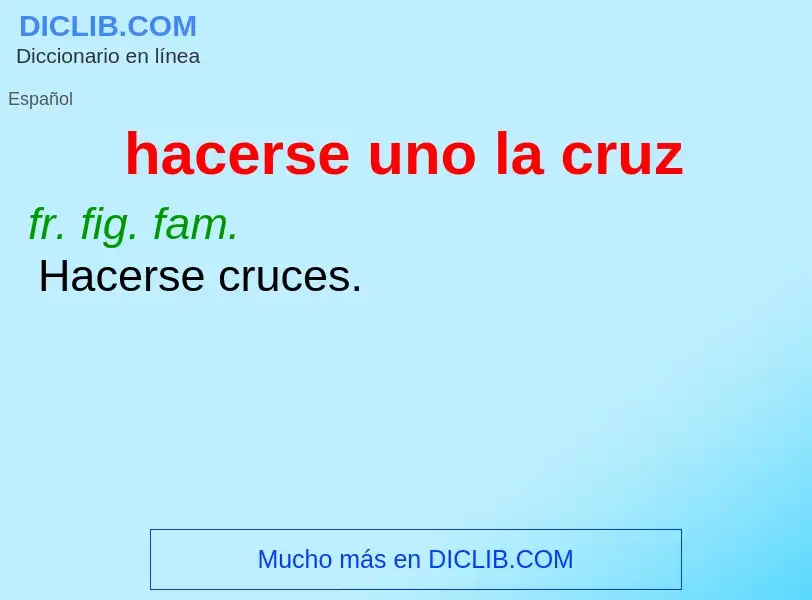 What is hacerse uno la cruz - definition