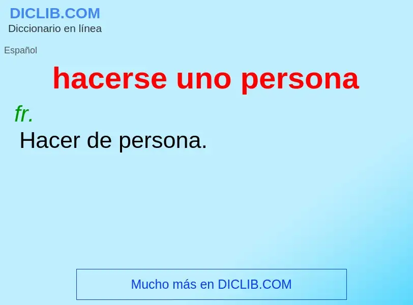 What is hacerse uno persona - definition