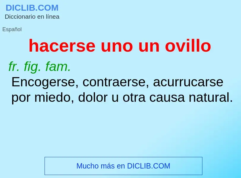 Wat is hacerse uno un ovillo - definition