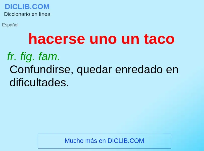 What is hacerse uno un taco - meaning and definition