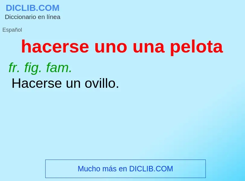 Wat is hacerse uno una pelota - definition