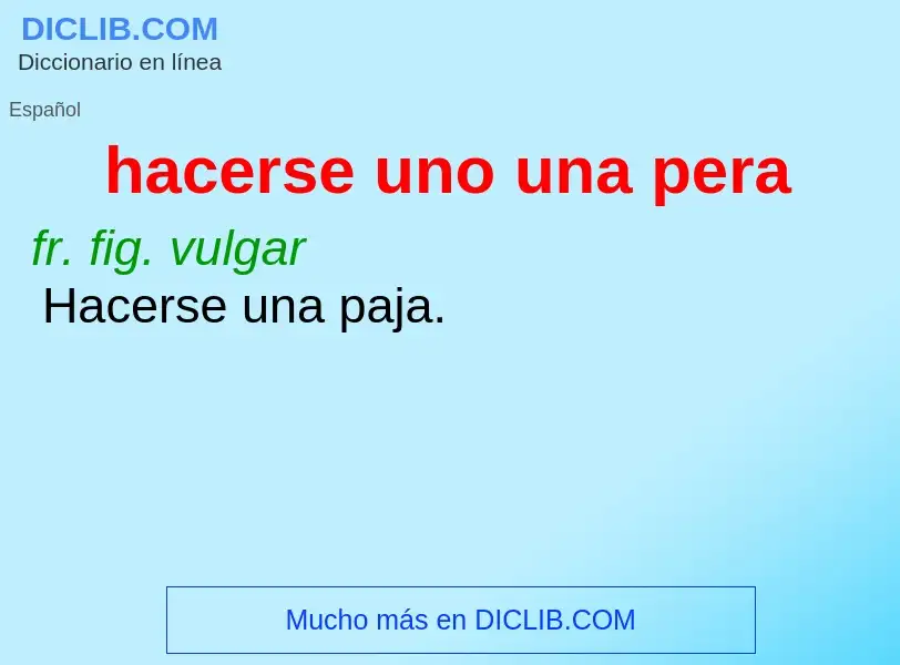 What is hacerse uno una pera - definition