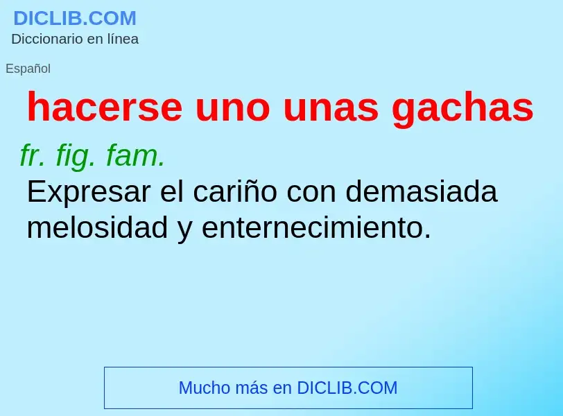 What is hacerse uno unas gachas - meaning and definition