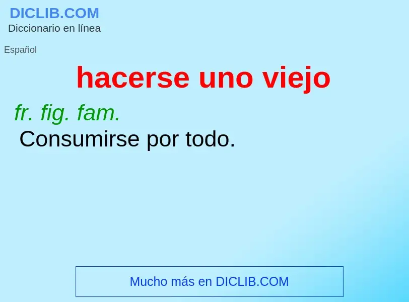 What is hacerse uno viejo - meaning and definition