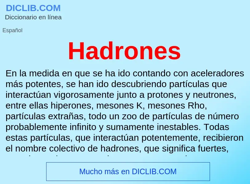 ¿Qué es Hadrones? - significado y definición